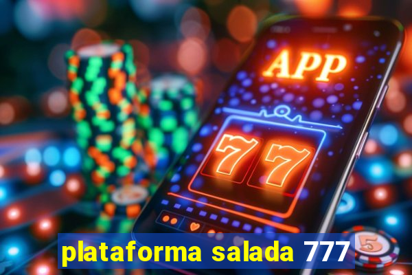 plataforma salada 777